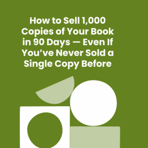 How to Sell 1,000 Copies of Your Book in 90 Days — Even If You’ve Never Sold a Single Copy Before - Kingdom Knowledge Academy