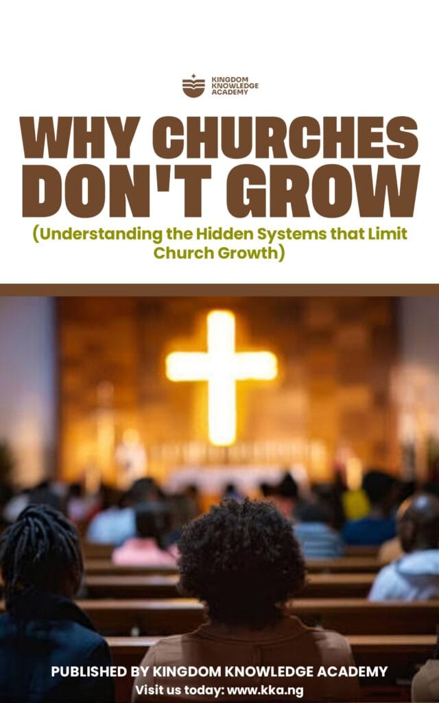WHY CHURCHES DON'T GROW Understanding the Hidden Systems That Limit Church Growth - Kingdom Knowledge Academy